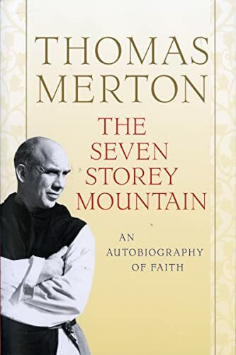 The Seven Storey Mountain: A Journey of Faith and Transformation, Exploring Vulnerability, For...