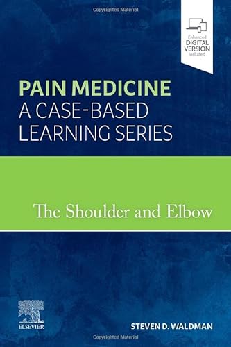 The Shoulder and Elbow: Pain Medicine: A Case-Based Learning Series