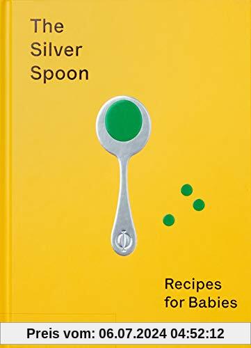 The Silver Spoon: Recipes for Babies (FOOD COOK)