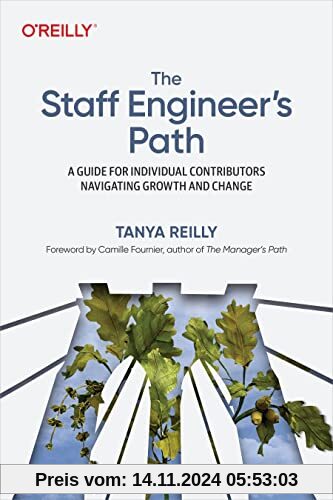 The Staff Engineer's Path: A Guide For Individual Contributors Navigating Growth and Change