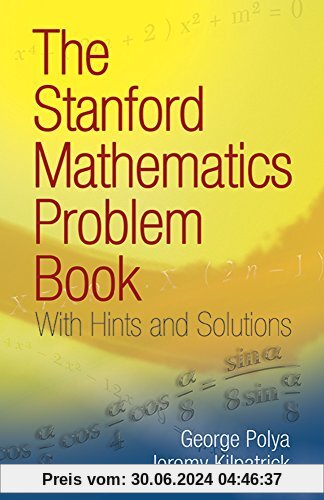 The Stanford Mathematics Problem Book: With Hints and Solutions (Dover Books on Mathematics)