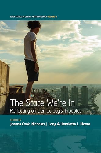 The State We're In: Reflecting on Democracy's Troubles (Wyse Series in Social Anthropology, Band 3) von Berghahn Books