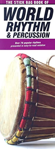 The Stick Bag Book Of World Rhythm And Percussion Drums: Compact Reference Library