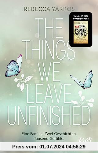 The Things we leave unfinished: Von der Autorin des Nr.1-Spiegel-Bestsellers Fourth Wing – Flammengeküsst