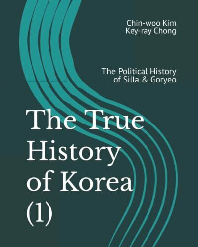 The True History of Korea (1): The Political History of Silla & Goryeo