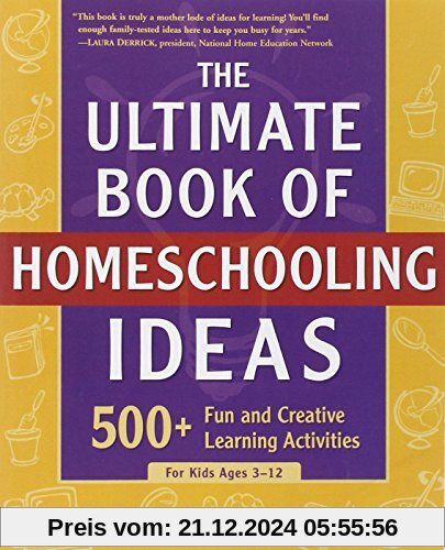 The Ultimate Book of Homeschooling Ideas: 500+ Fun and Creative Learning Activities for Kids Ages 3-12 (Prima Home Learning Library)