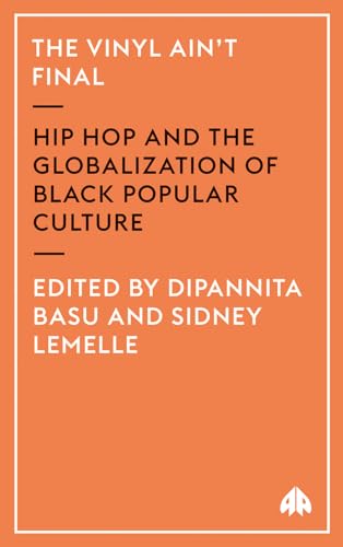 The Vinyl Ain't Final: Hip Hop and the Globalization of Black Popular Culture von Pluto Press