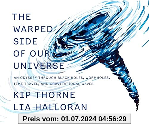 The Warped Side of Our Universe - An Odyssey through Black Holes, Wormholes, Time Travel, and Gravitational Waves