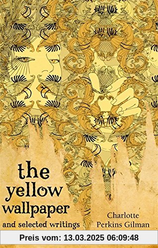 The Yellow Wallpaper And Selected Writings (Virago Modern Classics, Band 306)