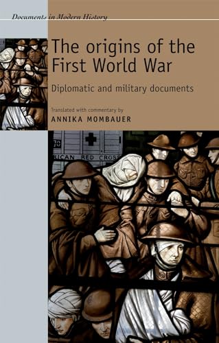 The origins of the First World War: Diplomatic and military documents (Documents in Modern History) von Manchester University Press