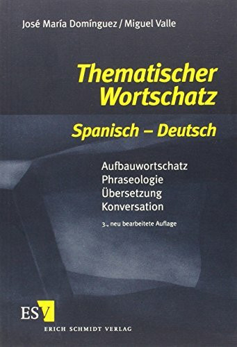 Thematischer Wortschatz Spanisch - Deutsch: Aufbauwortschatz - Phraseologie - Übersetzung - Ko...