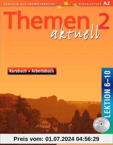 Themen aktuell 2: Deutsch als Fremdsprache / Kursbuch und Arbeitsbuch mit integrierter Audio-CD - Lektion 6-10: Deutsch als Fremdsprache. Niveaustufe A 2