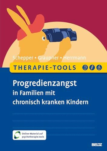 Therapie-Tools Progredienzangst in Familien mit chronisch kranken Kindern: Mit Online-Material...