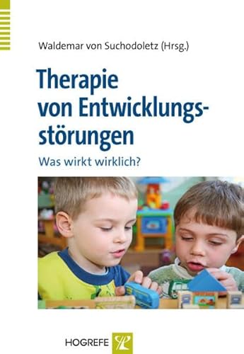 Therapie von Entwicklungsstörungen: Was wirkt wirklich? von Hogrefe Verlag