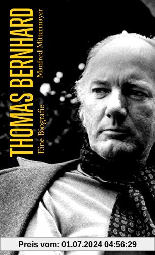 Thomas Bernhard: Eine Biografie