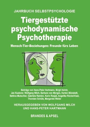 Tiergestützte psychodynamische Psychotherapie: Mensch-Tier-Beziehungen: Freunde fürs Leben (Jahrbuch Selbstpsychologie) von Brandes & Apsel