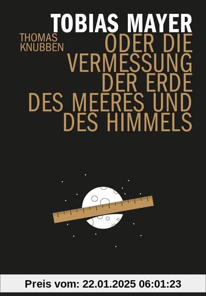 Tobias Mayer: oder die Vermessung der Erde, des Meeres und des Himmels (Hirzel literarisches Sachbuch)