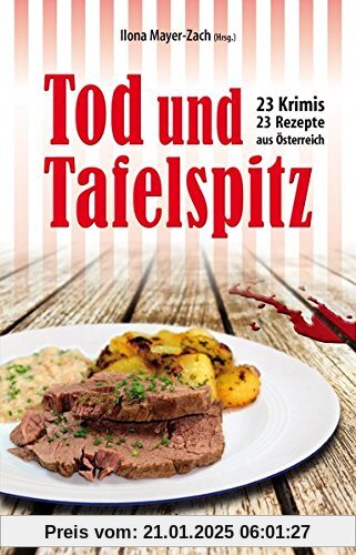 Tod und Tafelspitz: 23 Krimis und Rezepte aus Österreich