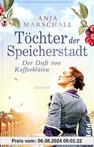 Töchter der Speicherstadt – Der Duft von Kaffeeblüten (Die Kaffee-Saga 1): Roman | Mitreißende Familiensaga über eine Kaffee-Dynastie aus Hamburg