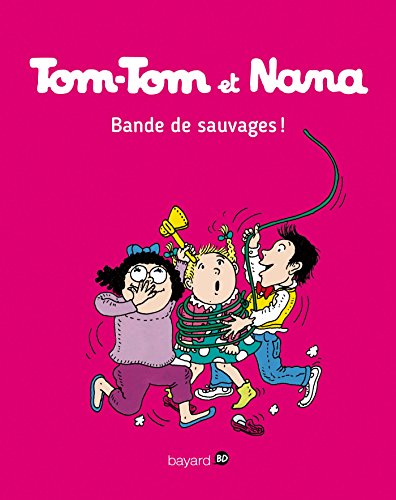 Tom-Tom et Nana, Tome 06: Bande de sauvages !