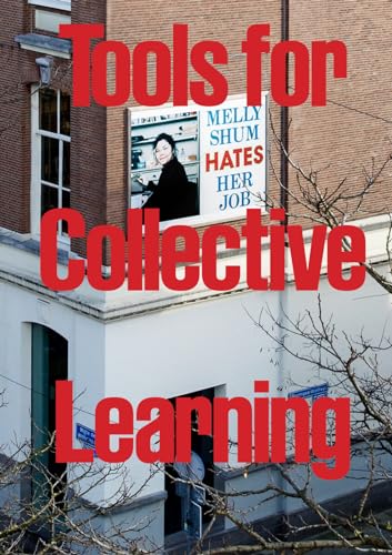 Tools for Collective Learning: The Name Change Initiative of Kunstinstituut Melly in Rotterdam, the institution formerly known as Witte de With Center for Contemporary Art von Jap Sam Books