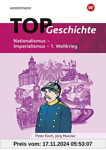 Topographische Arbeitshefte: TOP Geschichte 4: Nationalismus - Imperialismus - 1. Weltkrieg