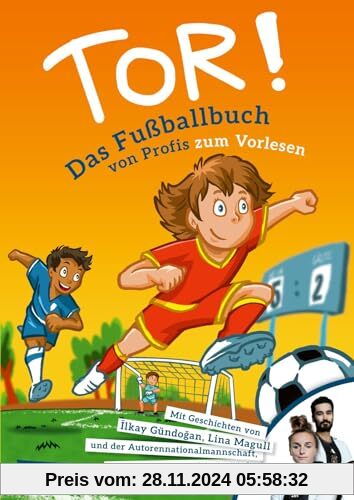 Tor!: Das Fußballbuch von Profis zum Vorlesen | Vorlesebuch ab 5 Jahren mit 11 Fußballgeschichten der Autoren-National-Mannschaft, davon 2 Vorlesegeschichten von echten Fußball-Profis