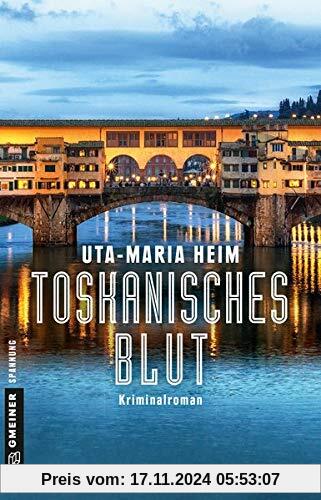 Toskanisches Blut: Kriminalroman (Kriminalromane im GMEINER-Verlag)