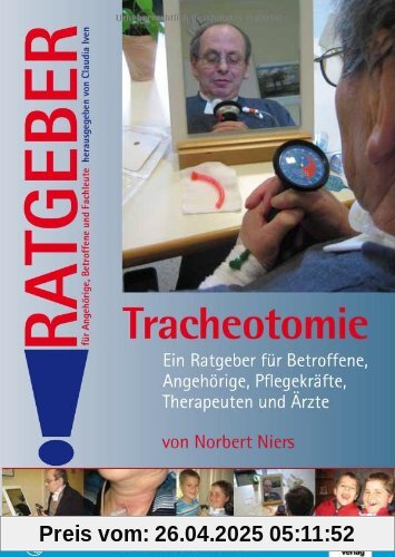 Tracheotomie: Ein Ratgeber für Betroffene, Angehörige, Pflegekräfte und Ärzte