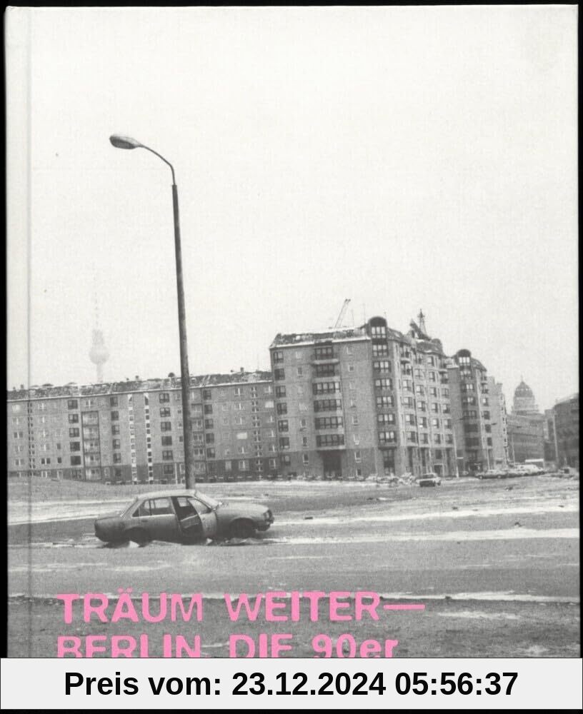 Träum Weiter ― Berlin, die 90er: Die 90er Jahre