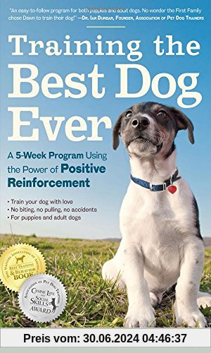 Training the Best Dog Ever: A 5-week Program Using the Power of Positive Reinforcement