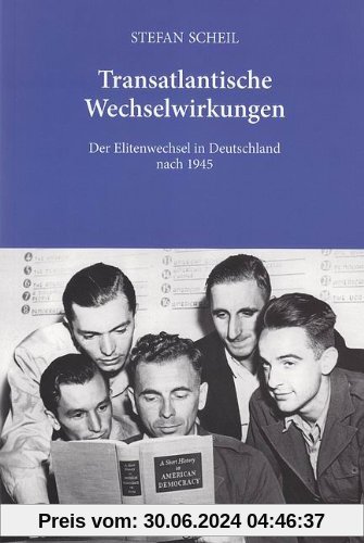 Transatlantische Wechselwirkungen.: Der Elitenwechsel in Deutschland nach 1945.