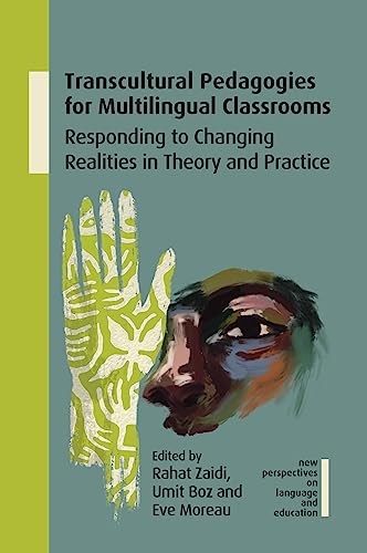 Transcultural Pedagogies for Multilingual Classrooms: Responding to Changing Realities in Theory and Practice (New Perspectives on Language and Education, 115)
