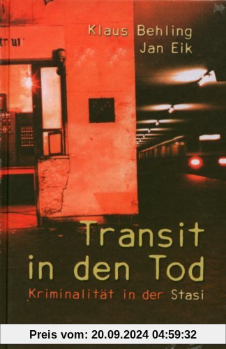 Transit in den Tod: Kriminalität in der Stasi