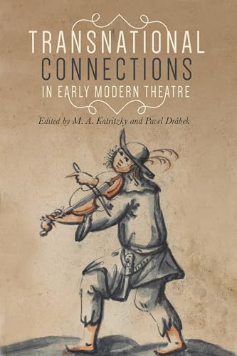 Transnational connections in early modern theatre: . (Manchester University Press)
