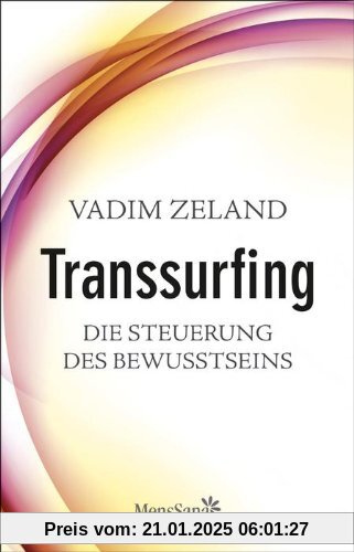 Transsurfing - Die Steuerung des Bewusstseins