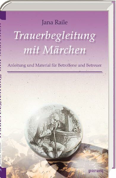 Trauerbegleitung mit M�rchen: Material und Anleitung f�r Betroffene und Betreuer: Anleitung un...