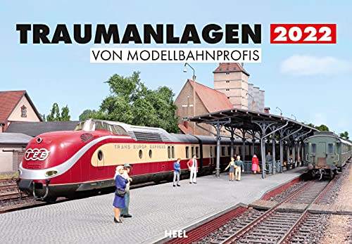 Traumanlagen von Modellbahnprofis 2022: Perfekte Welten im Miniaturformat von Heel Verlag