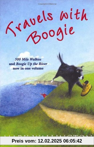 Travels With Boogie: 500 Mile Walkies and Boogie Up the River in One Volume