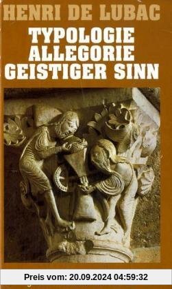 Typologie - Allegorie - Geistiger Sinn: Studien zur Geschichte der christlichen Bibelhermeneutik