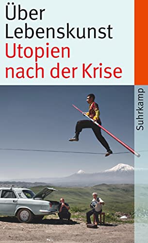 Über Lebenskunst: Utopien nach der Krise (suhrkamp taschenbuch) von Suhrkamp Verlag