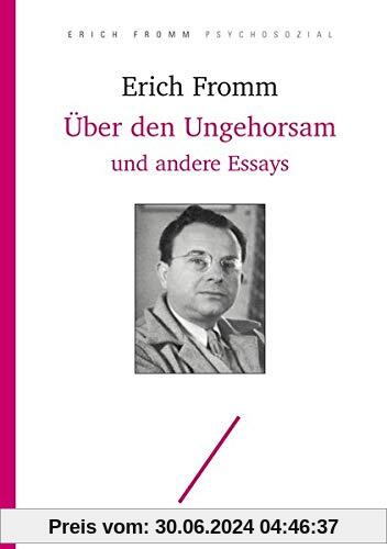 Über den Ungehorsam und andere Essays (Erich Fromm psychosozial)