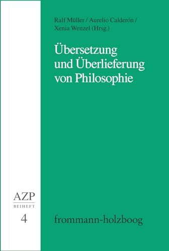 Übersetzung und Überlieferung von Philosophie (Allgemeine Zeitschrift für Philosophie. Beihefte)