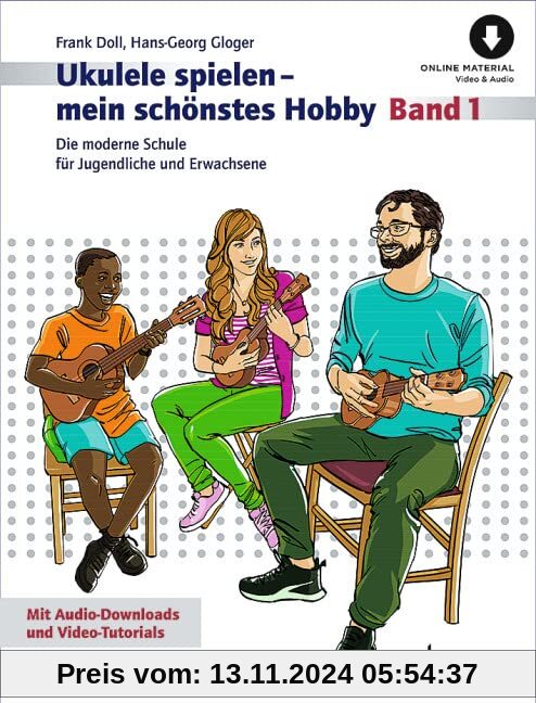 Ukulele spielen - mein schönstes Hobby: Die moderne Schule für Jugendliche und Erwachsene. Band 1. Ukulele. (Ukulele spielen - mein schönstes Hobby, Band 1)