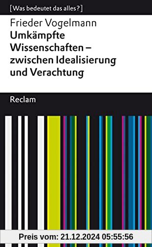 Umkämpfte Wissenschaften – zwischen Idealisierung und Verachtung: [Was bedeutet das alles?] (Reclams Universal-Bibliothek)