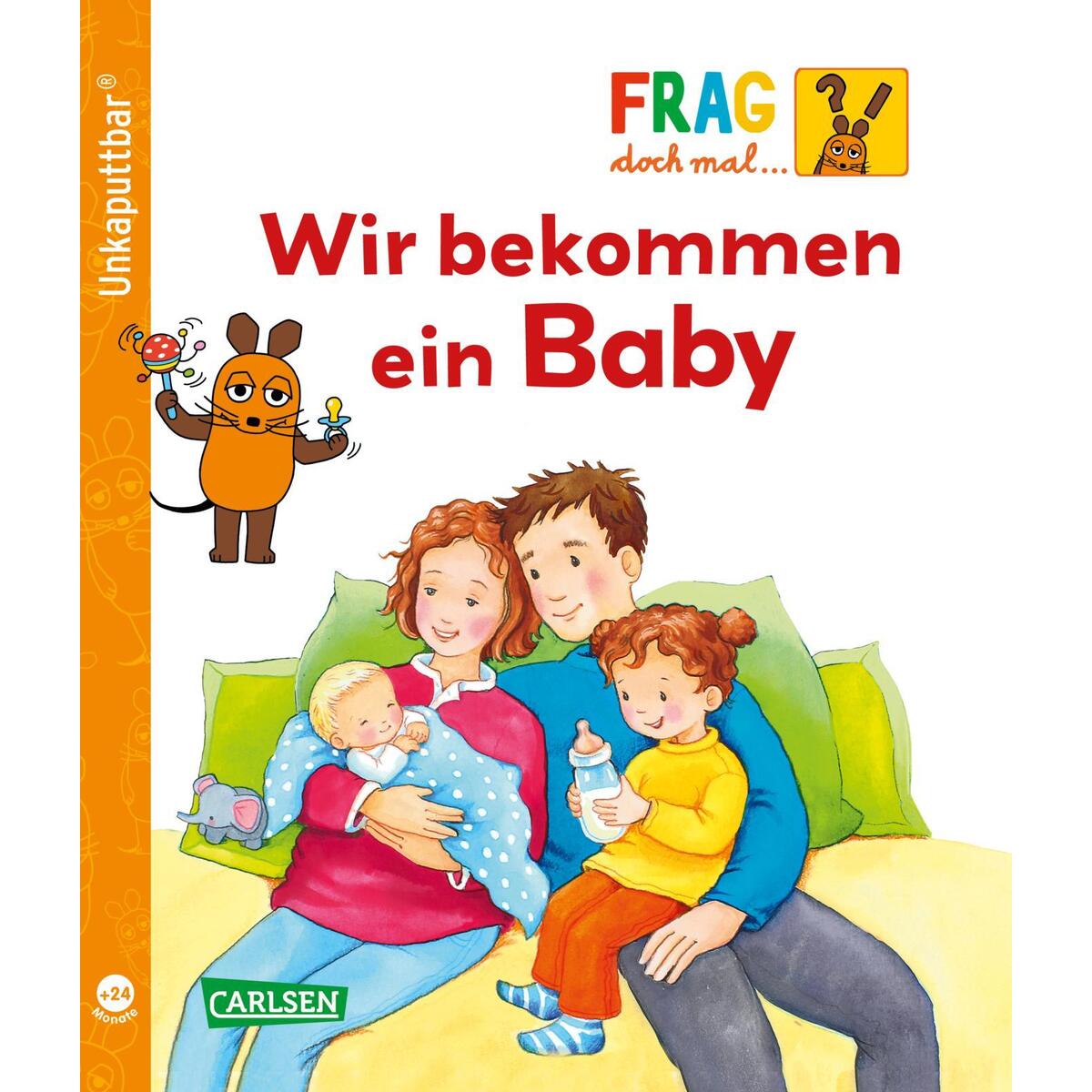 Unkaputtbar: Frag doch mal die Maus: Wir bekommen ein Baby von Carlsen Verlag GmbH