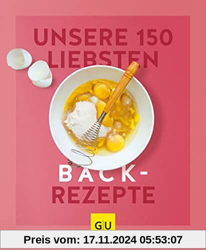 Unsere 150 liebsten Backrezepte (GU Küchenratgeber)