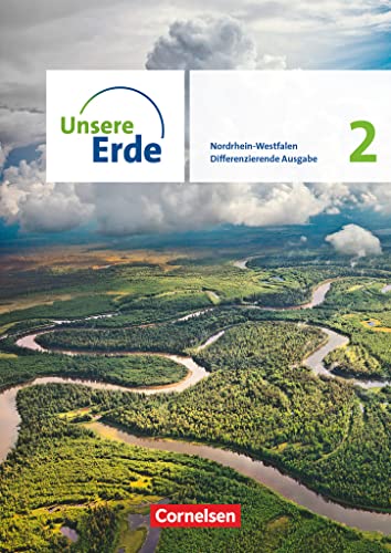 Unsere Erde - Differenzierende Ausgabe - Nordrhein-Westfalen 2021 - Band 2: Schulbuch