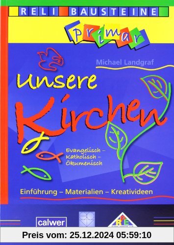 Unsere Kirchen Evangelisch - Katholisch - Ökumenisch: Einführung - Materialien - Kreadivideen