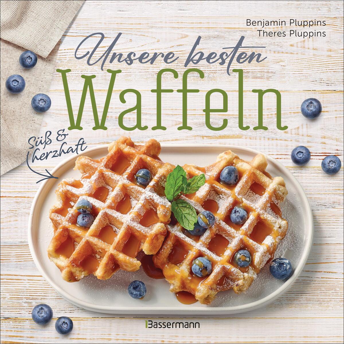 Unsere besten Waffeln - Süß und herzhaft. von Bassermann, Edition